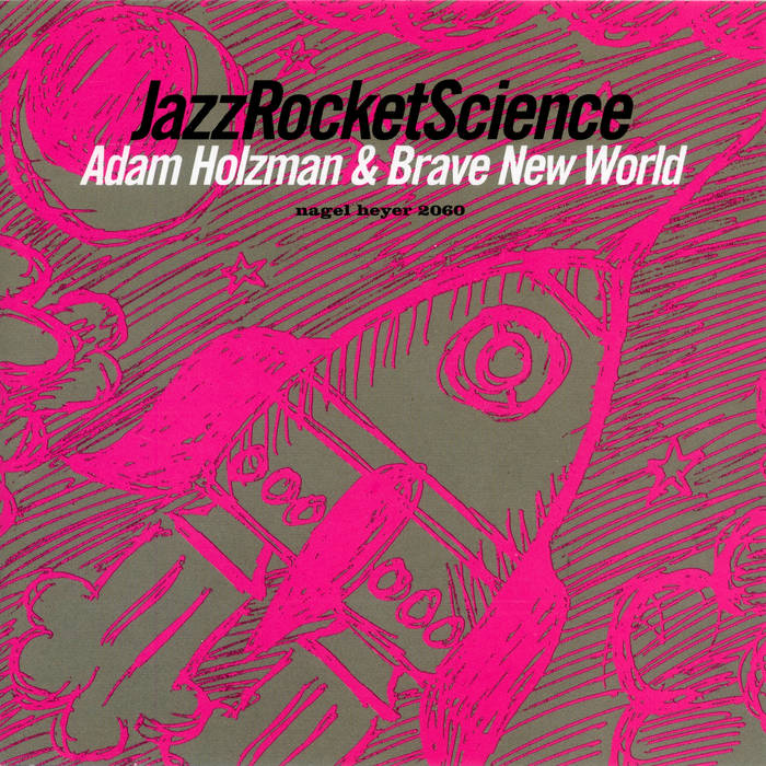 Jazz Rocket Science | Adam Holzman & Brave New World | Adam Holzman