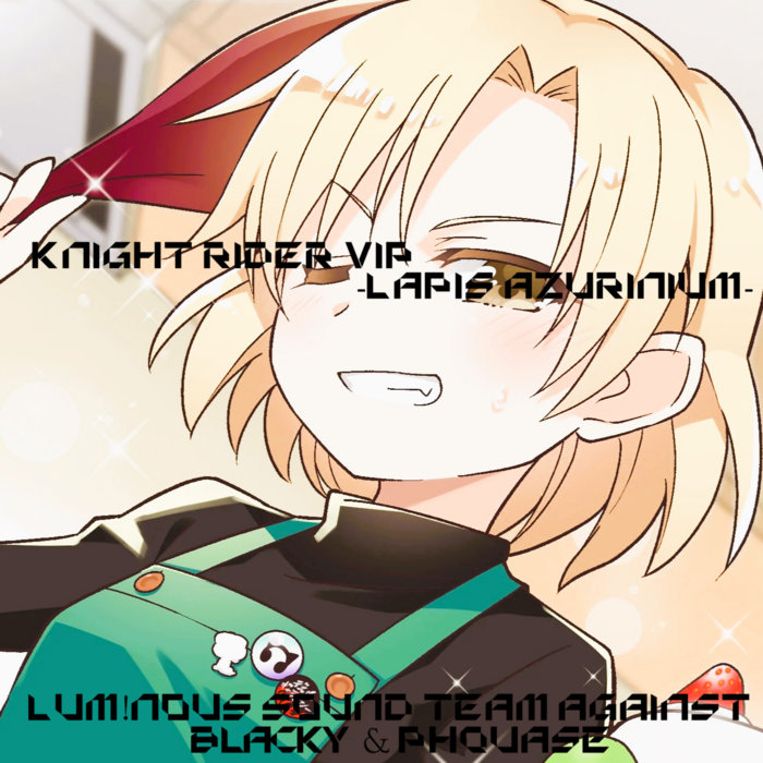 [FREE] KNIGHT RIDER VIP -LAPIS AZURINIUM- | LUM!NOUS Sound Team Against ...