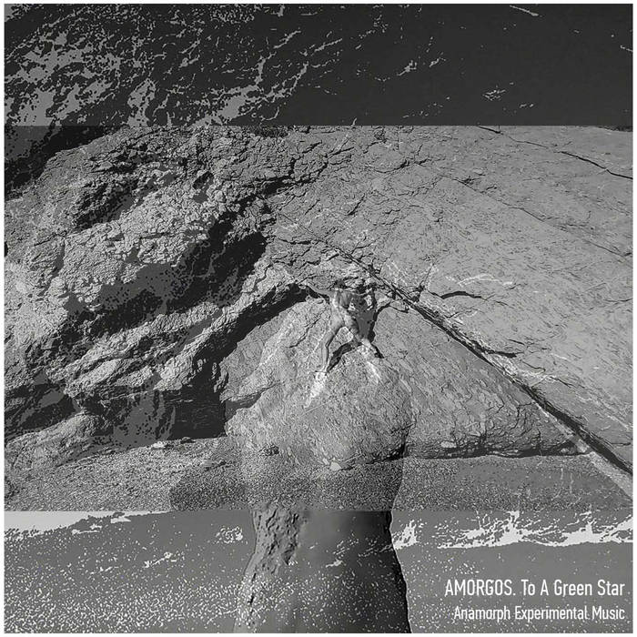 Anamorph Experimental Music – AMORGOS. To A Green Star