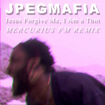Jesus Forgive Me, I Am a Thot (Mercurius FM Remix) cover art
