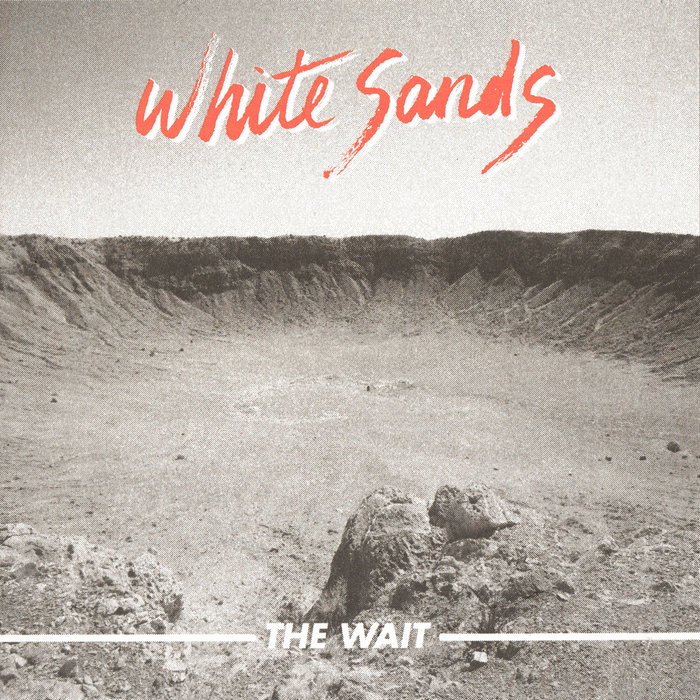 The Wait White Sands Art Is Hard Records
