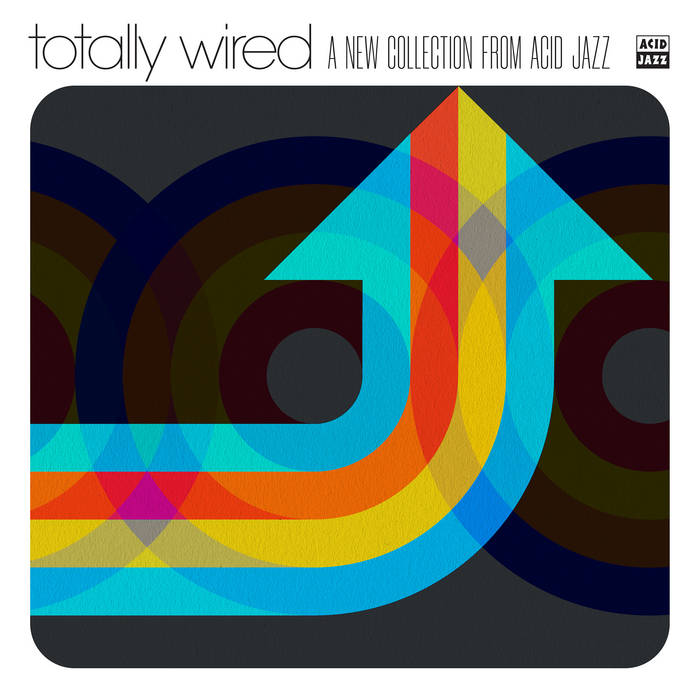 Totally Wired A New Collection From Acid Jazz | Acid Jazz Records