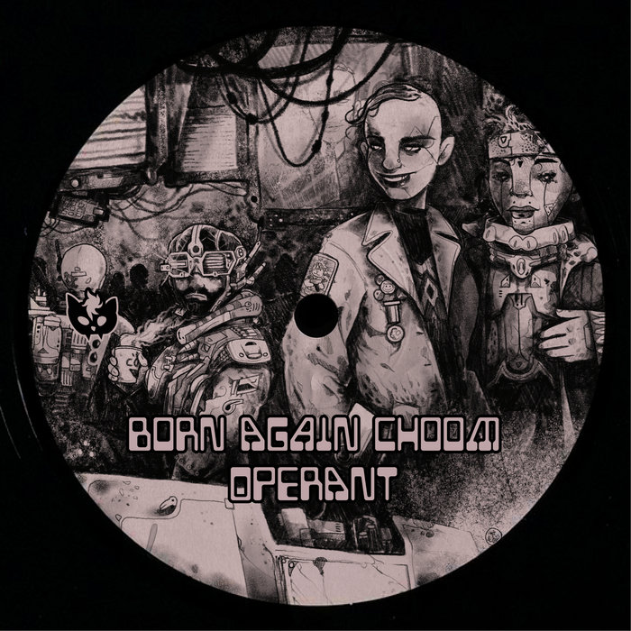 Operant, by Born Again Choom