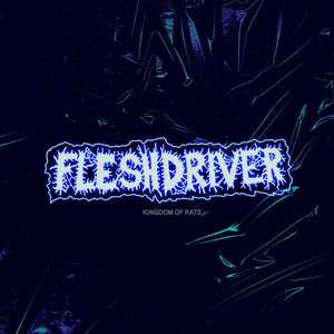 Fleshdriver — Kingdom Of Rats
