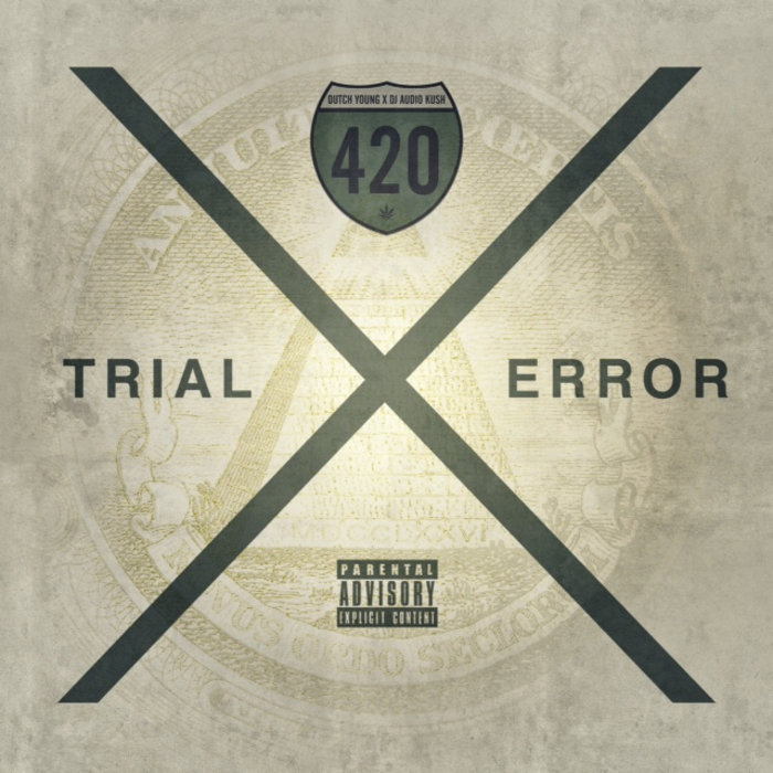 Trial x Error | Dutch Young x DJ Audio Kush (4/20) | Dutch Young