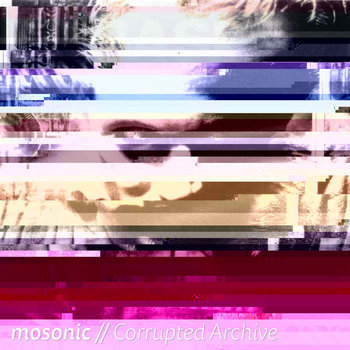 Corrupted Archive | mosonic