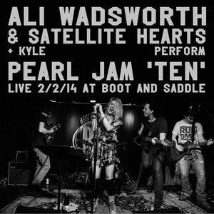 PEARL JAM TEN LIVEAli Wadsworth & Satellite Hearts cover