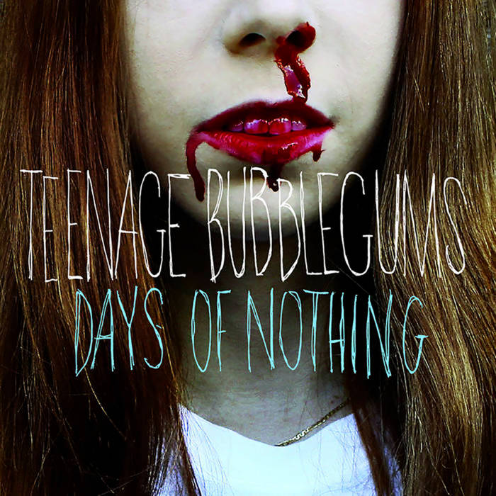 ［希少］TEENAGE BUBBLEGUMS / DAYS OF NOTHING Days of Nothing | Teenage Bubblegums