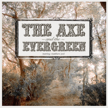 ALBUM: The Axe and the Evergreen (in the Key of Grey)