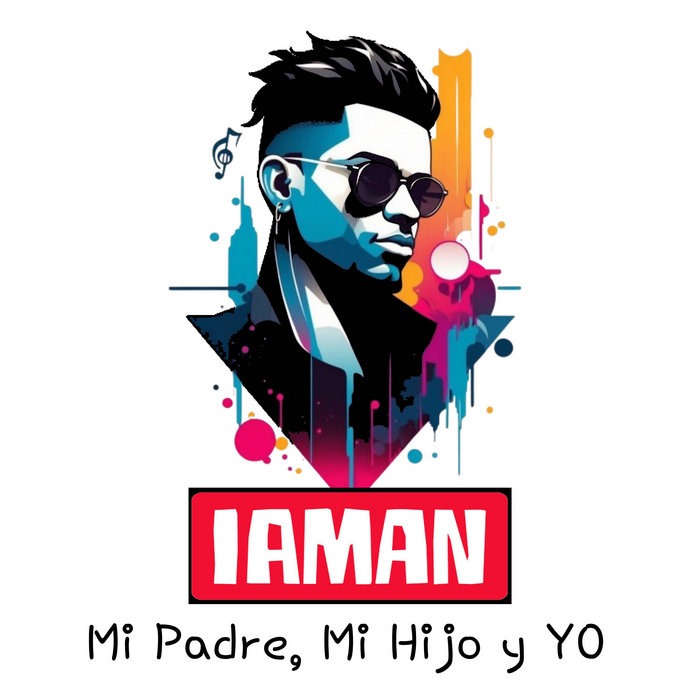 IAMAN - mi Padre, mi Hijo y Yo | ARTISTAS Y MUSICOS