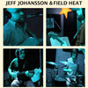 Jeff Johansson & Field Heat Cover Art