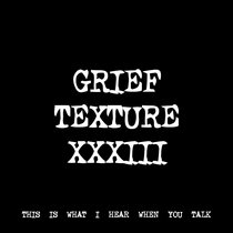 GRIEF TEXTURE XXXIII [TF00009] cover art