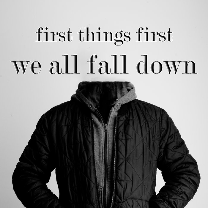 We All Fall Down | First Things First
