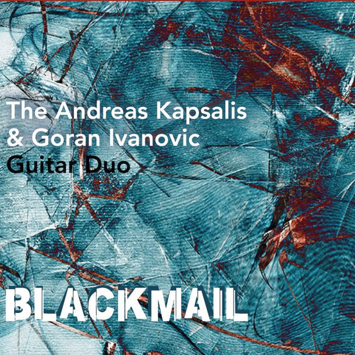 Blackmail | The Andreas Kapsalis & Goran Ivanovic Guitar Duo