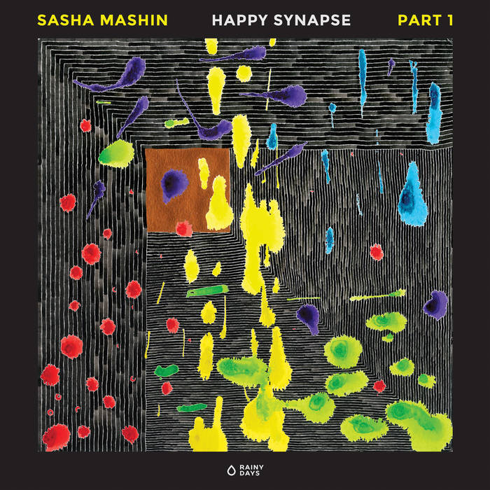 Happy Synapse, Part 1 | Sasha Mashin | Rainy Days Happy Synapse, Part 1 | Sasha Mashin | Rainy Days