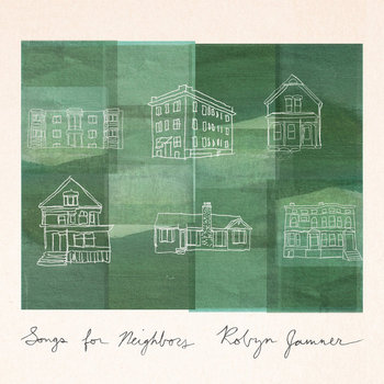 Songs for Neighbors | Robyn Jamner
