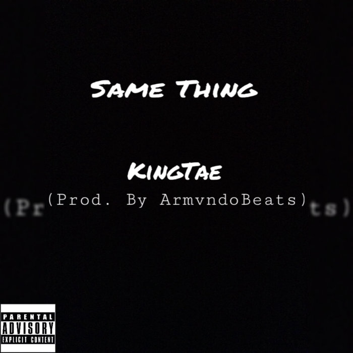 Same Thing | Kingtae