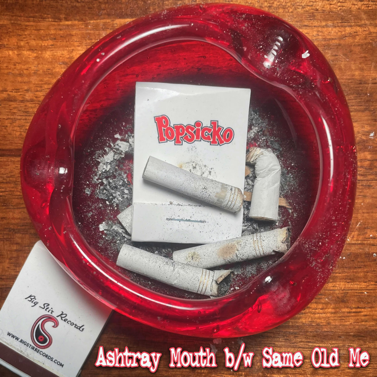 Ashtray Mouth/Same Old Me | Popsicko | Big Stir Records