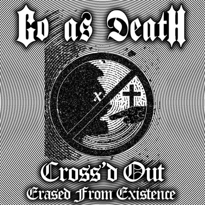 Cross'd Out II: Erased From Existence | Go As DeatH