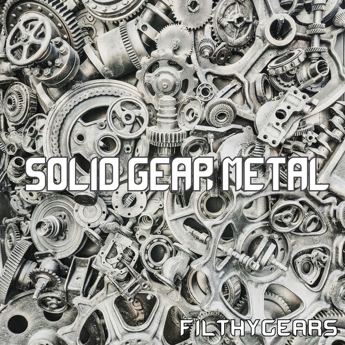 Solid Gear Metal Filthy Gears