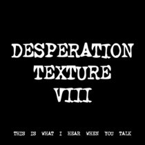 DESPERATION TEXTURE VIII [TF00484] [FREE] cover art
