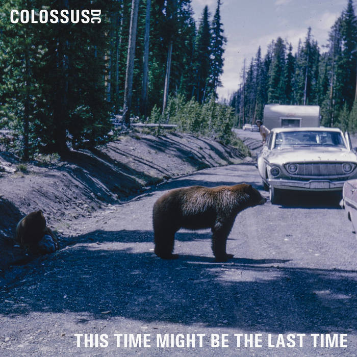 This Time Might Be the Last Time | Colossus DC
