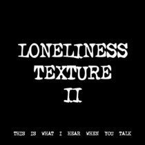 LONELINESS TEXTURE II [TF00336] [FREE] cover art