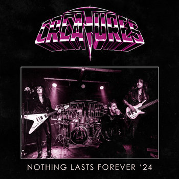 Nothing Lasts Forever '24 | Creatures