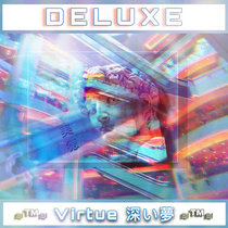 ≋™≋ Deluxe Virtue 深い夢 ≋™≋ cover art