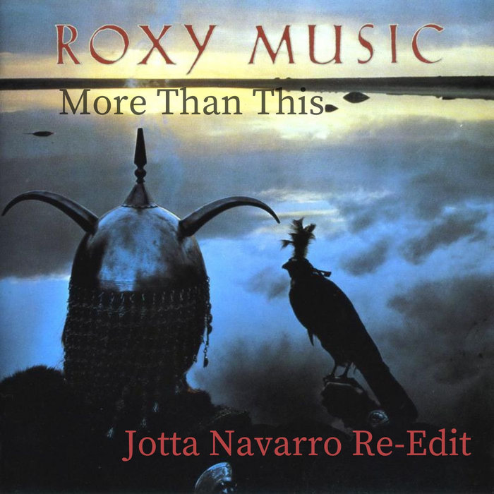 Roxy Music - More Than This (Jotta Navarro Re-Edit) | JOTTA NAVARRO AKA ...