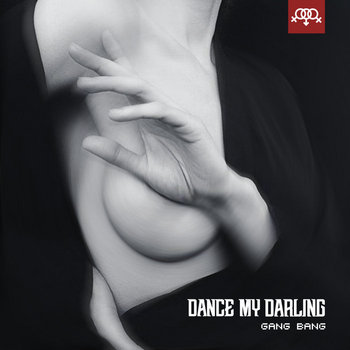 DANCE MY DARLING - Gang Bang