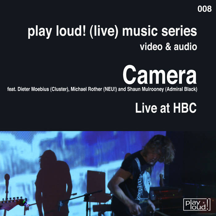 Live at HBC, by Camera feat. Michael Rother &amp; Dieter Moebius