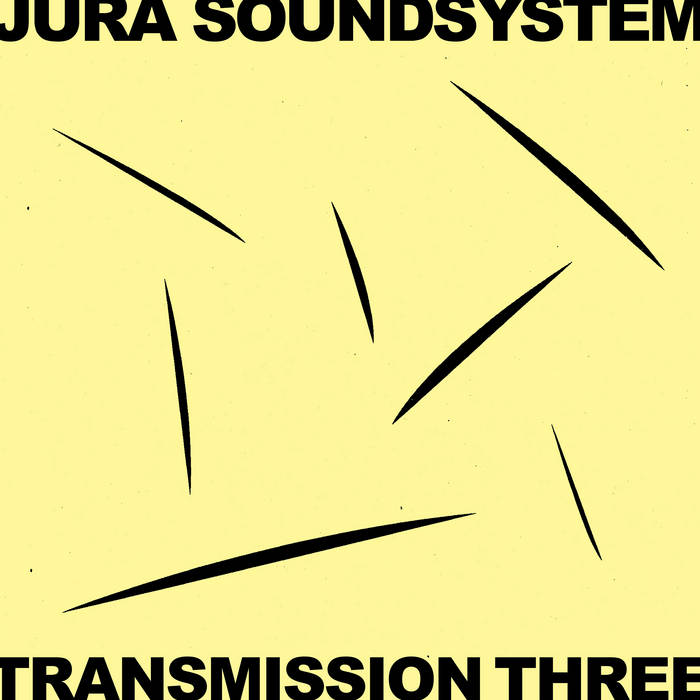Jura Soundsystem Presents Transmission Three | Various Artists