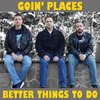 Goin' Places - Better Things To Do ep