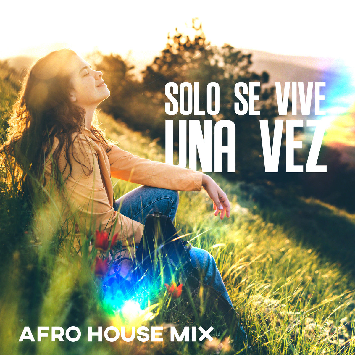 Solo Se Vive Una Vez (Afro House Mix)