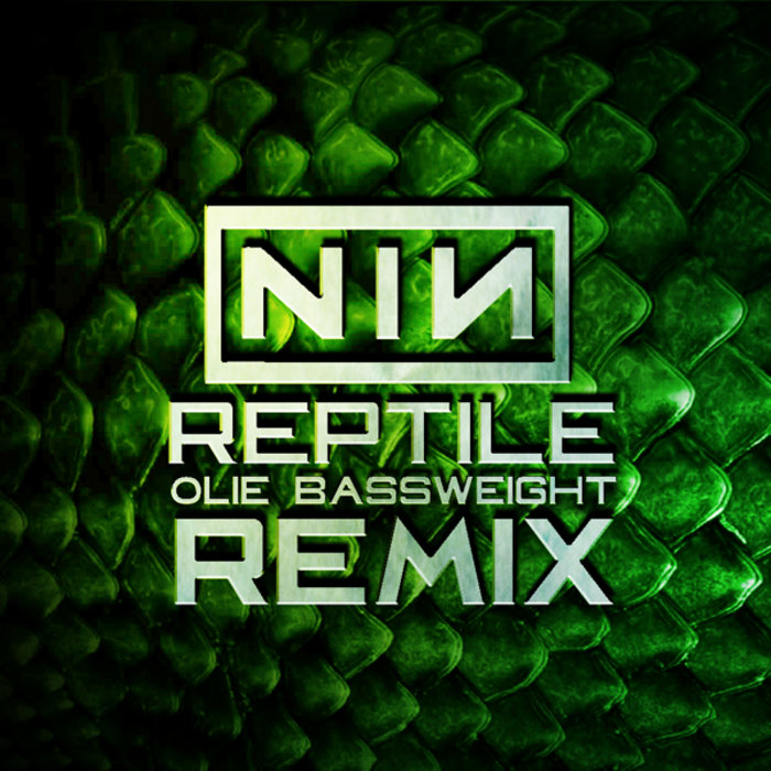 Nine Inch Nails Reptile Olie Bassweight Remix Olie Bassweight