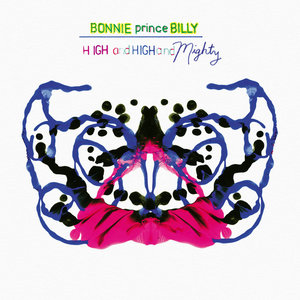 Bonnie “Prince” Billy — High and High and Mighty
