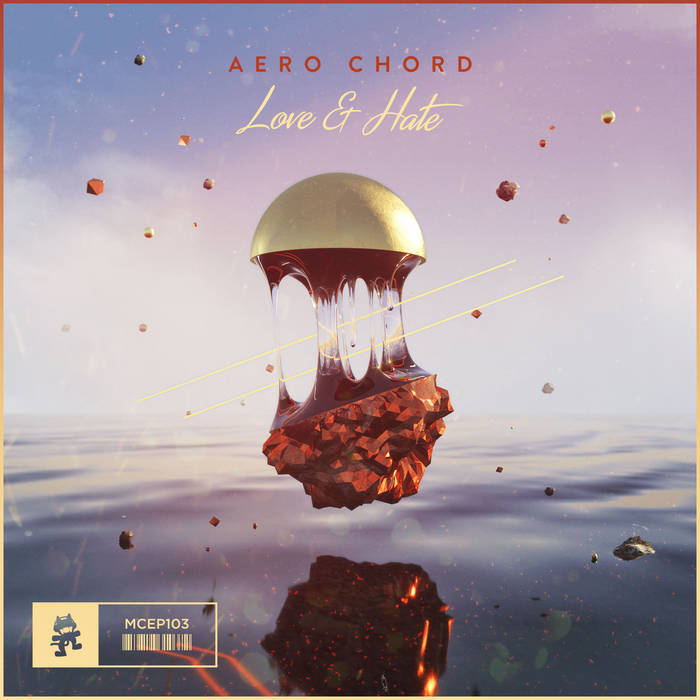 Love & Hate EP | Aero Chord | Monstercat