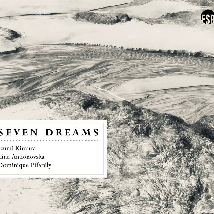 Seven Dreams | Izumi Kimura / Lina Andonovska / Dominique Pifarely
