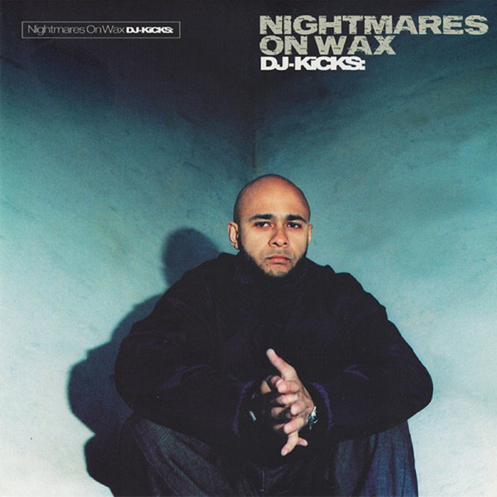 DJ-Kicks: Nightmares On Wax | Nightmares On Wax | !K7 Records