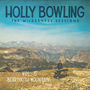Holly Bowling — The Wilderness Sessions Vol. 5 - Beartooth Mountains