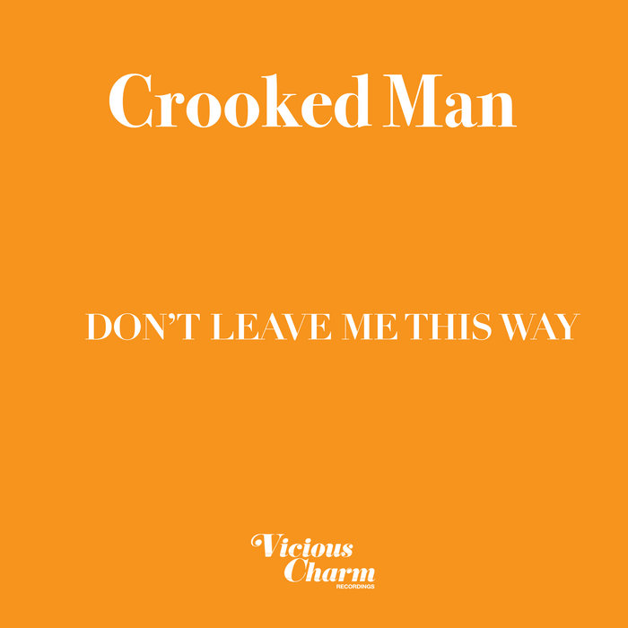 DON'T LEAVE ME THIS WAY Crooked Man