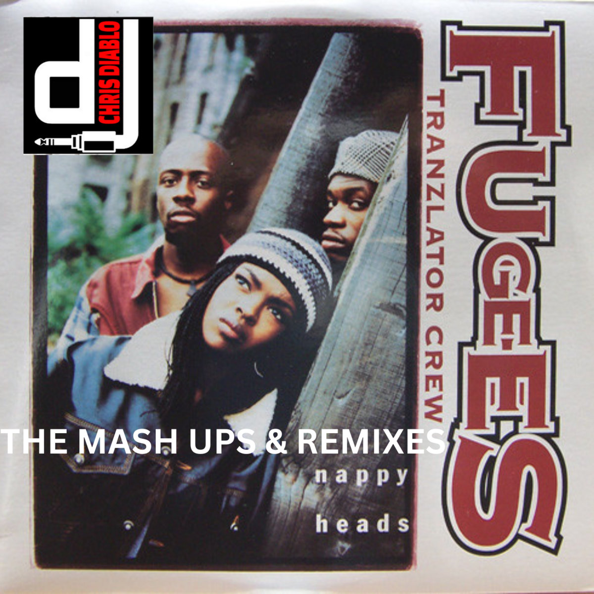 Fugees - Nappy Heads - The Mash Ups & Remixes