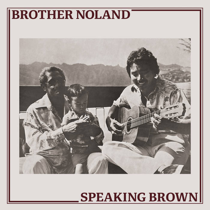 Speaking Brown | Brother Noland | Aloha Got Soul