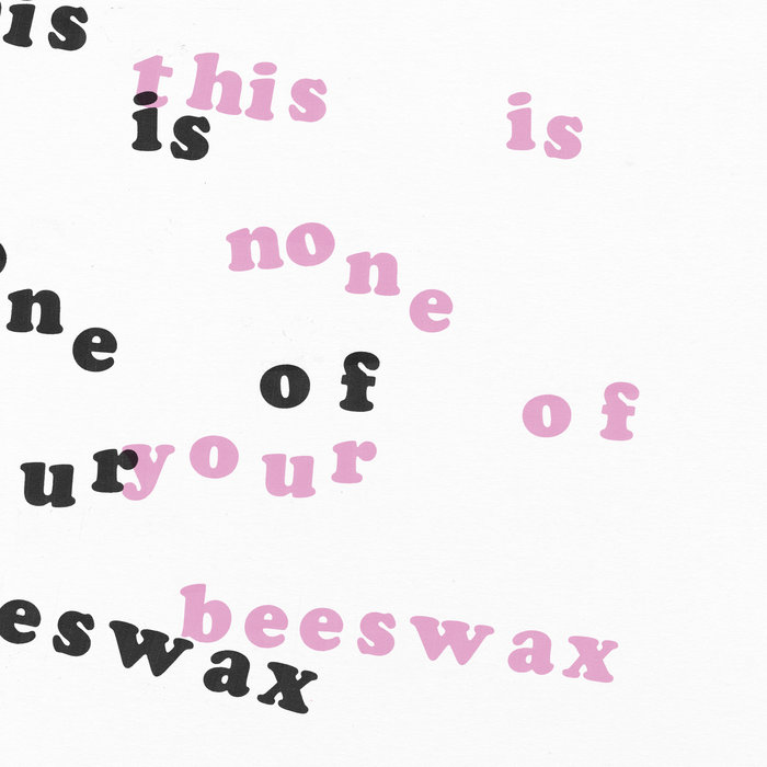 This is None of Your Beeswax nunofyrbeeswax