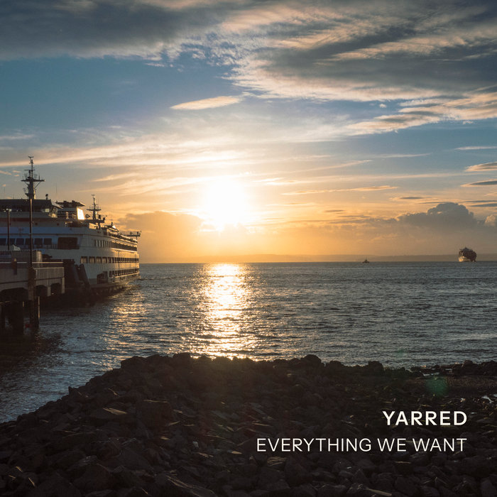 Everything We Want, by Y A R R E D
