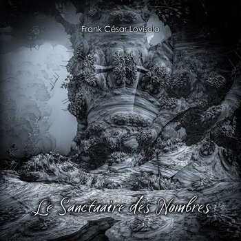 Nombres,chiffres,Sanctuaire - Aphorismes - Frank César LOVISOLO - Les nombres et les chiffres, devenus sensibles, se lassèrent de leur esclavage. Un jour, en colères, ils cessèrent de servir les hommes.... Musique dite « électronique » : Compositions pour neuf synthétiseurs ( Sons d’ambiance, drones et effets acoustiques ), bruits, percussions d’objets détournés à cette utilisation, des voix très lointaines à la limite de ce qui demeure perceptible et deux pistes d’enregistrements sonores.