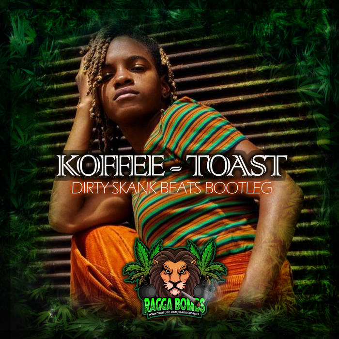 Koffee - Toast (Dirty Skank Beats Bootleg) | RAGGA BOMBS