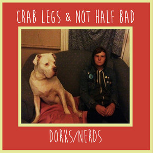 Dorks/NerdsCrab Legs, Not Half Bad cover