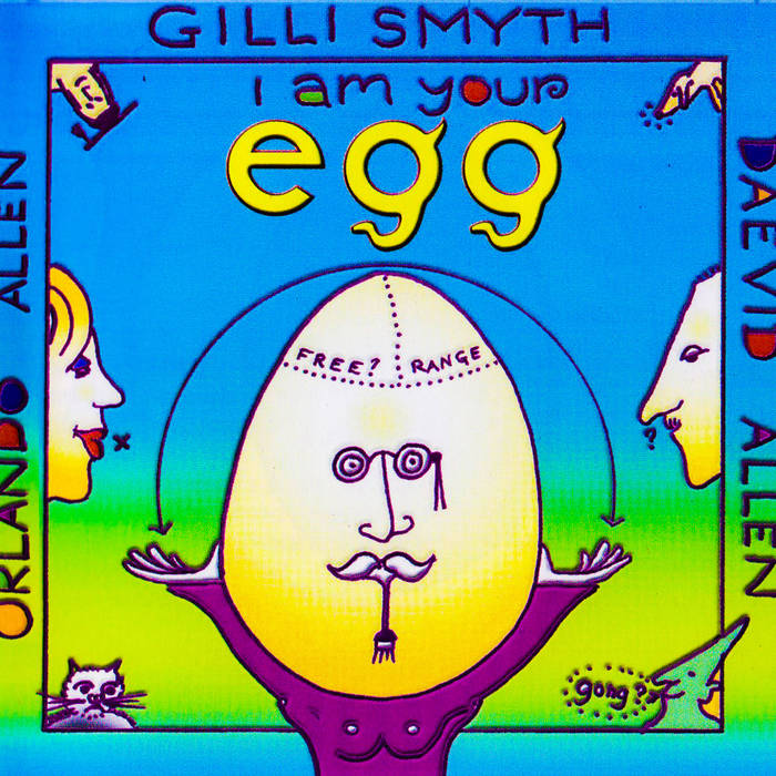 I Am Your Egg | Daevid Allen, Gilli Smyth & Orlando Allen